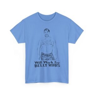 Will Work For BELLY RUBS - Graphic Tee
